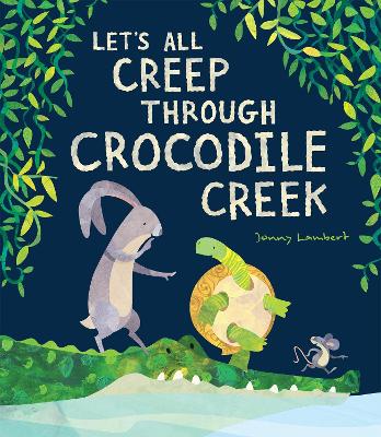 Let’s All Creep Through Crocodile Creek by Jonny Lambert