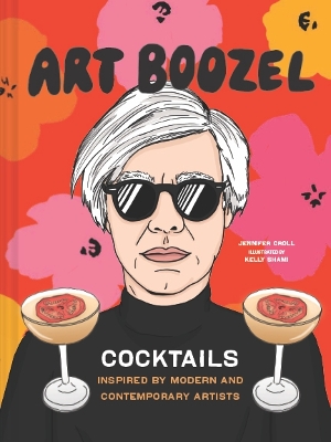 Art Boozel: Cocktails Inspired by Modern and Contemporary Artists book