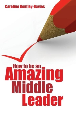 How to be an Amazing Middle Leader book