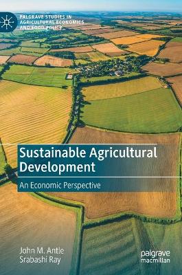 Sustainable Agricultural Development: An Economic Perspective book