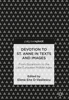 Devotion to St. Anne in Texts and Images by Elena Ene D-Vasilescu