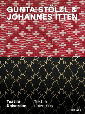 Gunta Stölzl & Johannes Itten: Textile universes by Christoph Wagner
