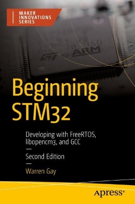 Beginning STM32: Developing with FreeRTOS, libopencm3, and GCC book