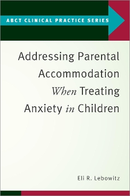 Addressing Parental Accommodation When Treating Anxiety In Children book