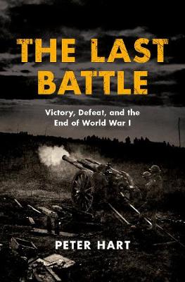 The Last Battle by Peter Hart