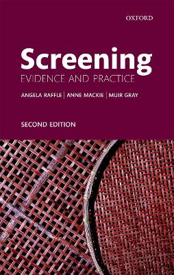 Screening: Evidence and Practice by Angela E Raffle