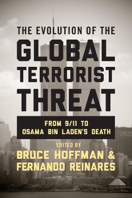 The Evolution of the Global Terrorist Threat: From 9/11 to Osama bin Laden's Death by Bruce Hoffman