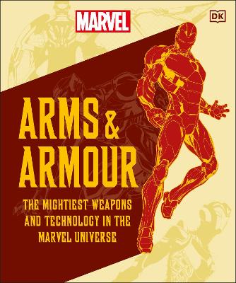 Marvel Arms and Armour: The Mightiest Weapons and Technology in the Universe by Nick Jones
