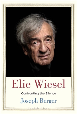 Elie Wiesel: Confronting the Silence book