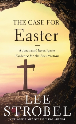 The Case for Easter: A Journalist Investigates Evidence for the Resurrection book