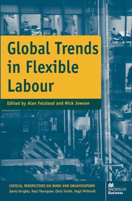 Global Trends in Flexible Labour by Alan Felstead