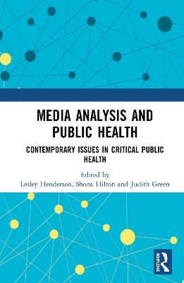 Media Analysis and Public Health: Contemporary Issues in Critical Public Health by Lesley Henderson
