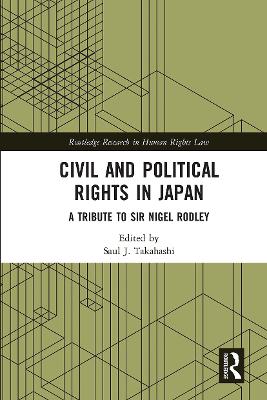 Civil and Political Rights in Japan: A Tribute to Sir Nigel Rodley by Saul J. Takahashi