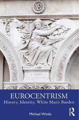 Eurocentrism: History, Identity, White Man’s Burden book