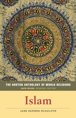 The Norton Anthology of World Religions by Jane Dammen McAuliffe