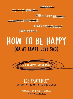 How to Be Happy (or at Least Less Sad) book