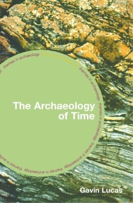 The Archaeology of Time by Gavin Lucas