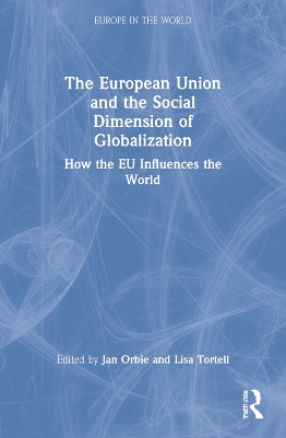 The European Union and the Social Dimension of Globalization by Jan Orbie