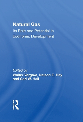 Natural Gas: Its Role And Potential In Economic Development by Walter Vergara