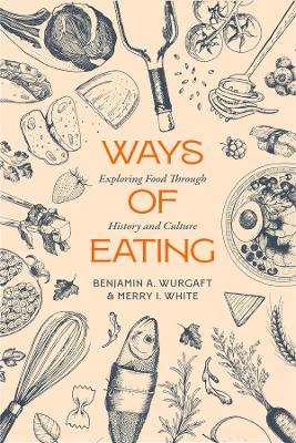 Ways of Eating: Exploring Food through History and Culture book