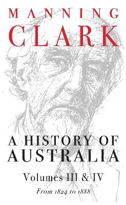 History Of Australia Vol 3&4 by Manning Clark