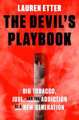 The Devil's Playbook: Big Tobacco, Juul, and the Addiction of a New Generation book