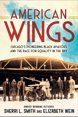 American Wings: Chicago's Pioneering Black Aviators and the Race for Equality in the Sky book