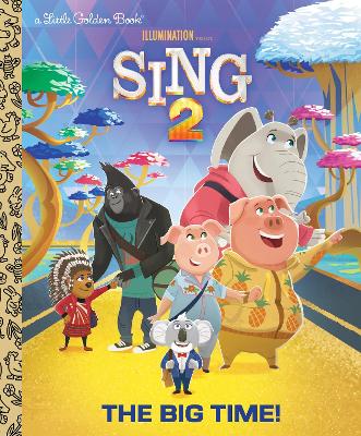 The Big Time!: Illumination's Sing 2 book