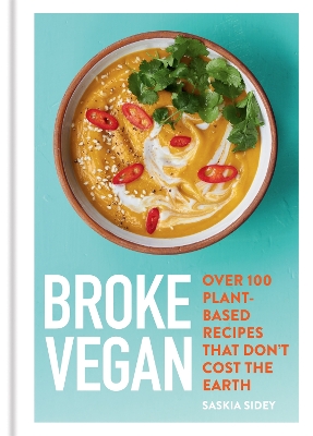 Broke Vegan: Over 100 plant-based recipes that don't cost the earth book