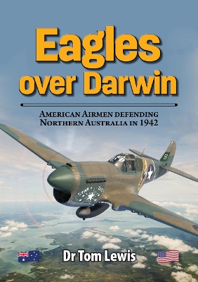 Eagles Over Darwin: American Airmen Defending Northern Australia in 1942 book