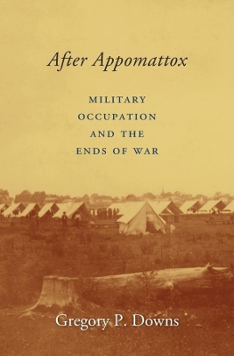 After Appomattox by Gregory P. Downs
