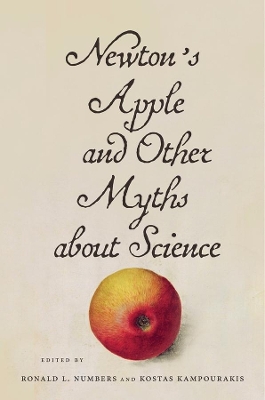 Newton's Apple and Other Myths About Science by Ronald L. Numbers