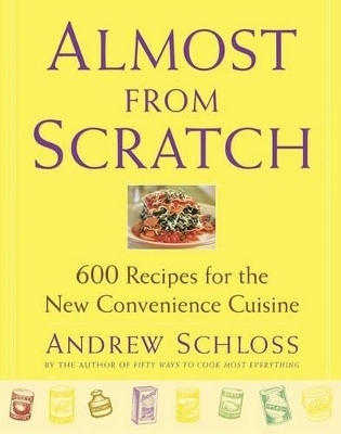 Almost from Scratch: 600 Recipes for the New Convenience Cuisine book
