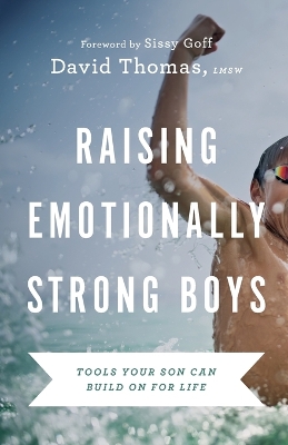 Raising Emotionally Strong Boys – Tools Your Son Can Build On for Life book