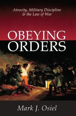 Obeying Orders by Mark J. Osiel