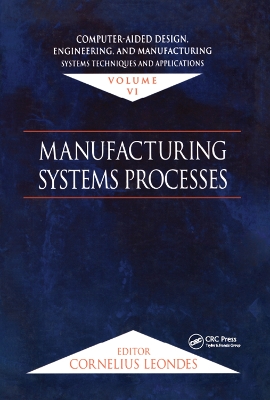 Computer-Aided Design, Engineering, and Manufacturing by Cornelius T. Leondes