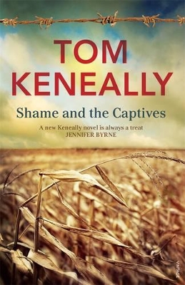 Shame and the Captives by Tom Keneally