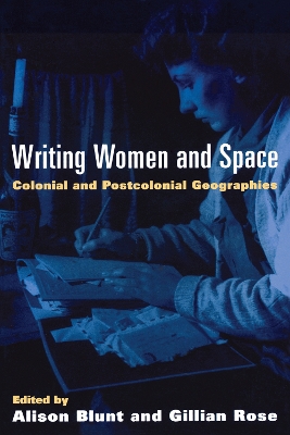 Writing, Women and Space by Alison Blunt