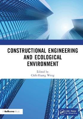 Constructional Engineering and Ecological Environment: Proceedings of the 4th International Symposium on Architecture Research Frontiers and Ecological Environment (ARFEE 2022), Guilin, China, 23-25 December 2022 book
