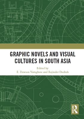 Graphic Novels and Visual Cultures in South Asia by E. Varughese