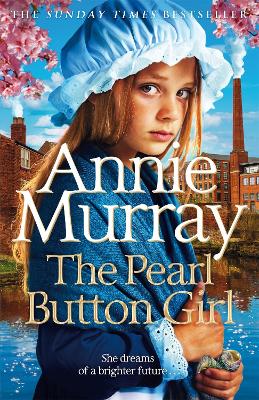 The Pearl Button Girl: The gritty and heartwarming historical fiction from the Sunday Times bestselling saga author by Annie Murray