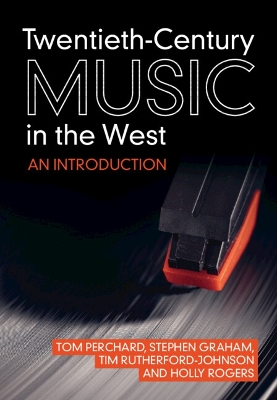Twentieth-Century Music in the West: An Introduction by Tom Perchard