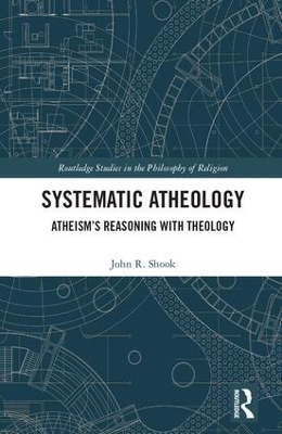 Systematic Atheology by John R. Shook