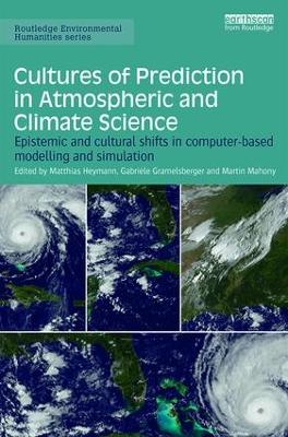 Cultures of Prediction in Atmospheric and Climate Science by Matthias Heymann
