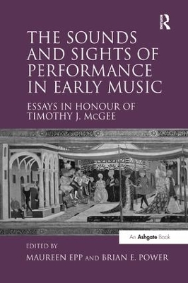 The Sounds and Sights of Performance in Early Music by Maureen Epp