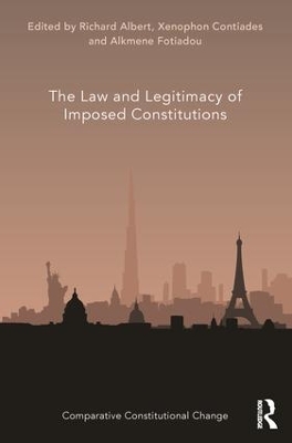 Law and Legitimacy of Imposed Constitutions by Richard Albert