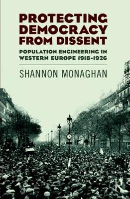 Protecting Democracy from Dissent: Population Engineering in Western Europe 1918-1926 book