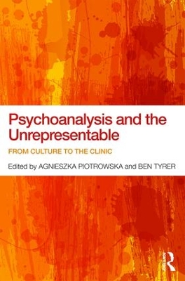 Psychoanalysis and the Unrepresentable by Agnieszka Piotrowska
