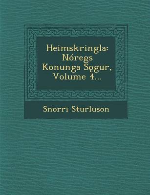 Heimskringla: Nóregs Konunga Sǫgur, Volume 4... book