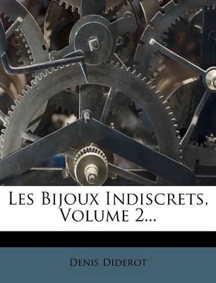 Les Bijoux Indiscrets, Volume 2... by Denis Diderot